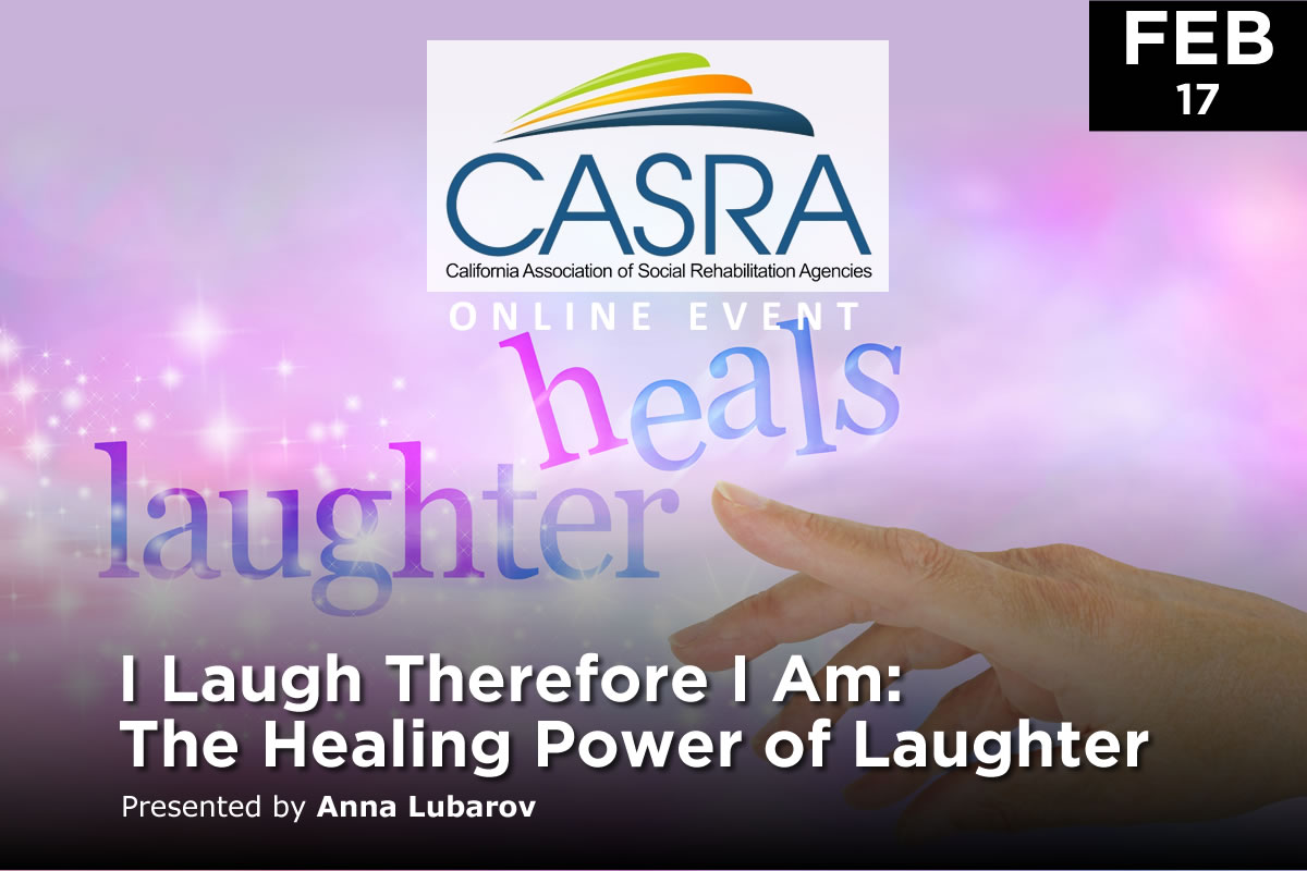 I Laugh Therefore I Am: The Healing Power of Laughter | California Association of Social Rehabilitation Agencies